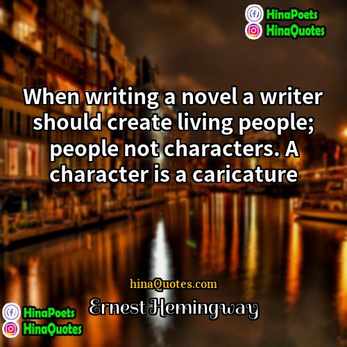 Ernest Hemingway Quotes | When writing a novel a writer should